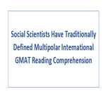 Social Scientists Have Traditionally Defined Multipolar International GMAT Reading Comprehension